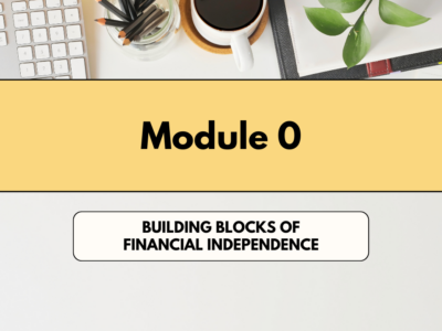 MODULE 0: 📸 Building Blocks of Financial Independence